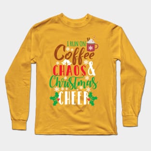 I Run On Coffee Chaos and Christmas Cheer Long Sleeve T-Shirt